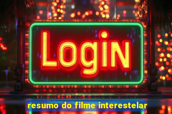 resumo do filme interestelar